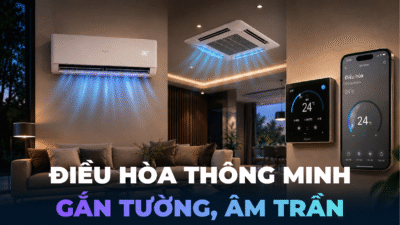 Điều hòa thông minh âm trần, gắn tường
