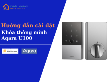 Hướng dẫn cài đặt khóa thông minh Aqara u100