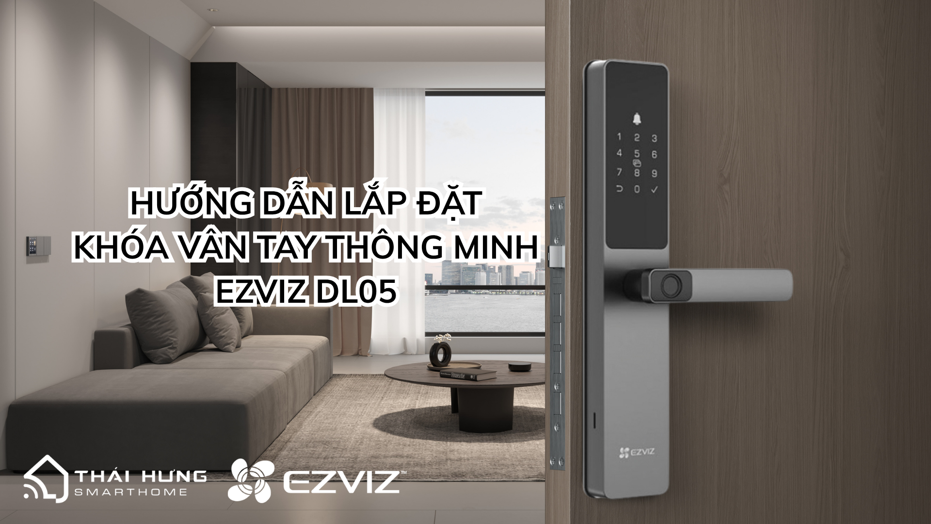 Hướng Dẫn Lắp Đặt Khóa Thông Minh EZVIZ DL05 Tại Nhà Chi Tiết Từ A–Z