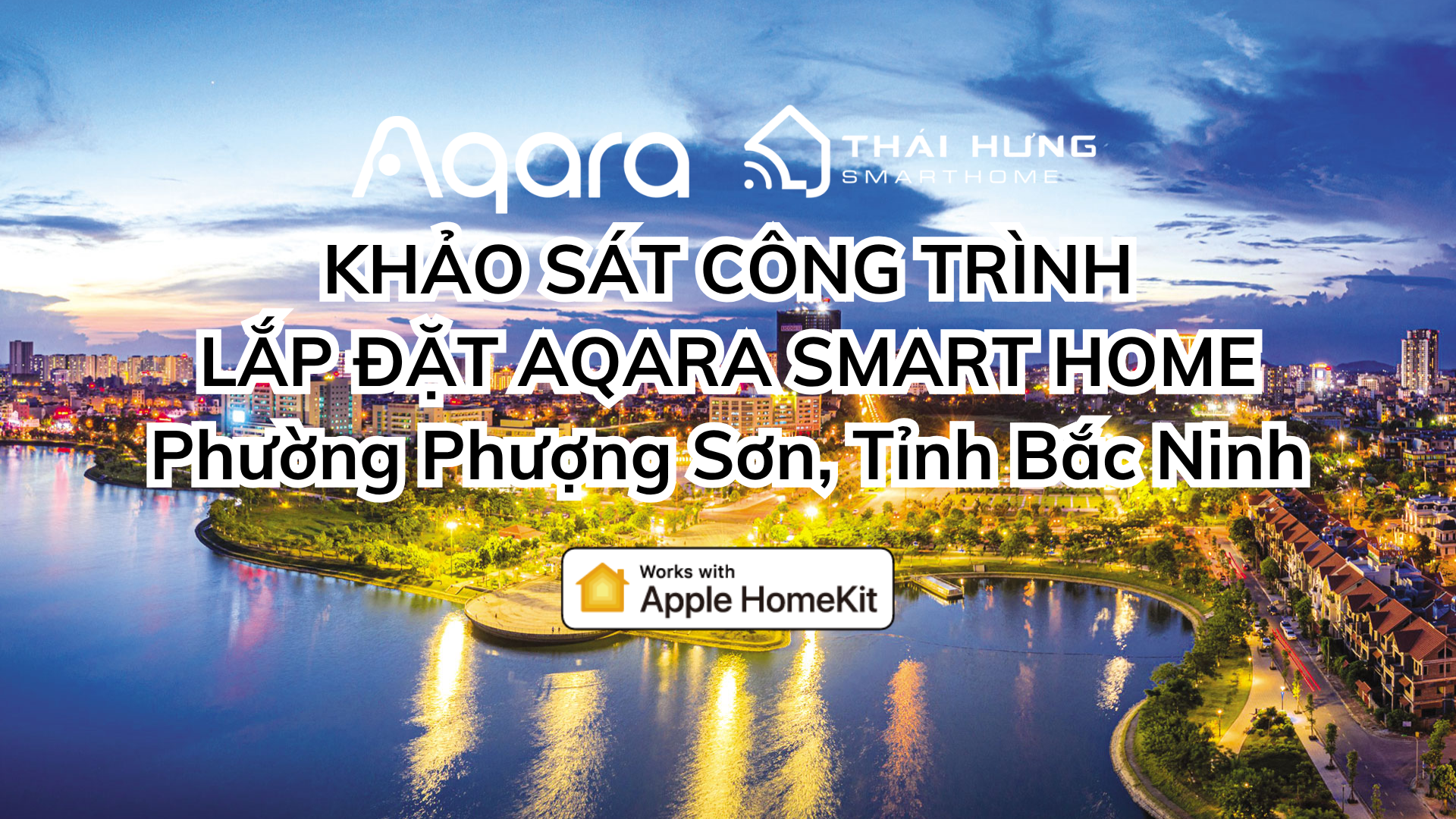 Khảo Sát Công Trình Nhà Thông Minh Aqara Tại Phường Phượng Sơn, Tỉnh Bắc Ninh
