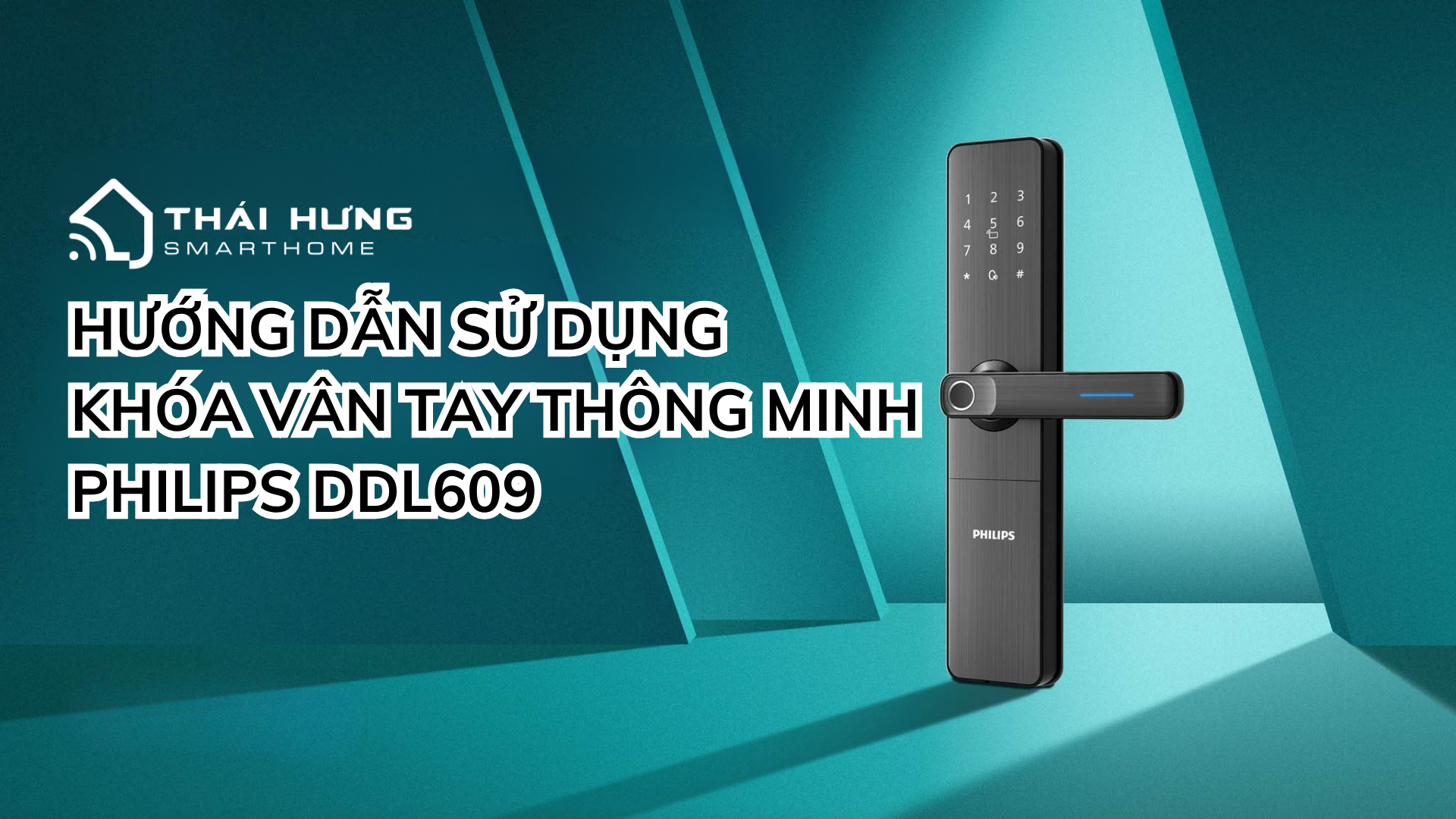 Hướng Dẫn Sử Dụng Khóa Philips DDL609-5HS