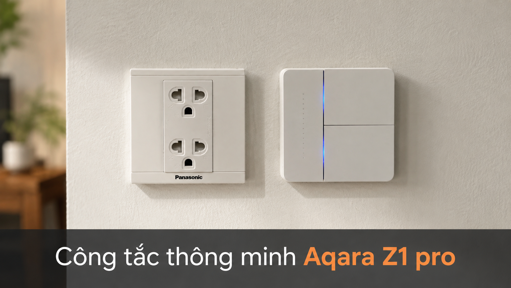 Công tắc thông minh Aqara Z1 Pro