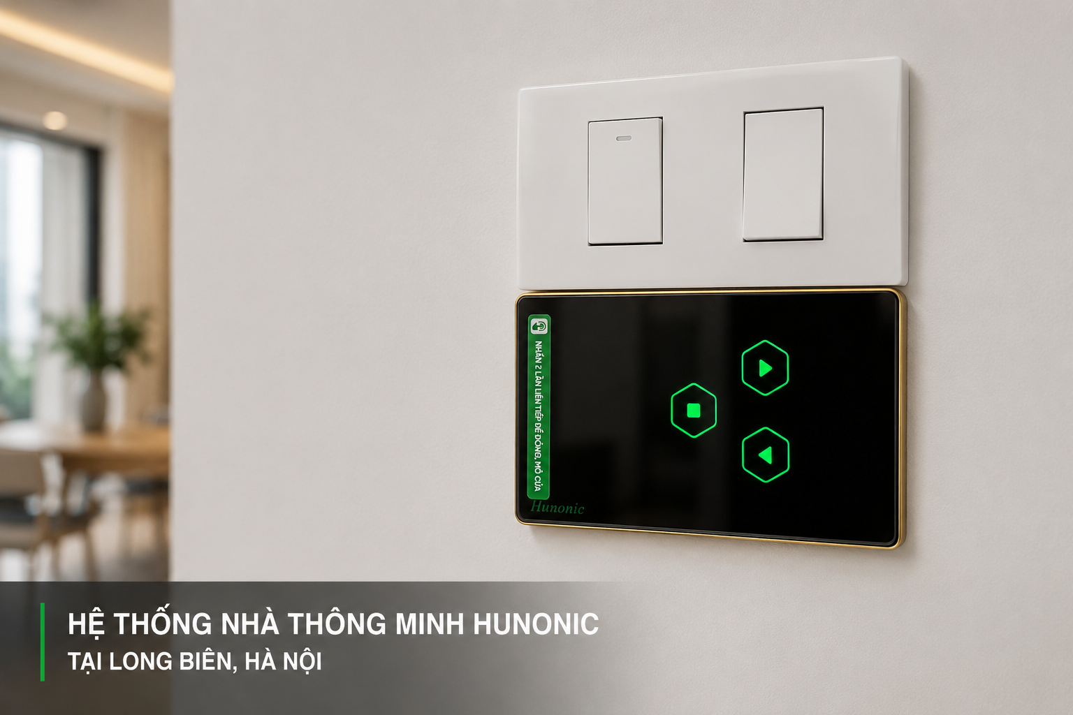 Bàn giao hệ thống nhà thông minh Hunonic cho khách hàng tại Long Biên, Hà Nội