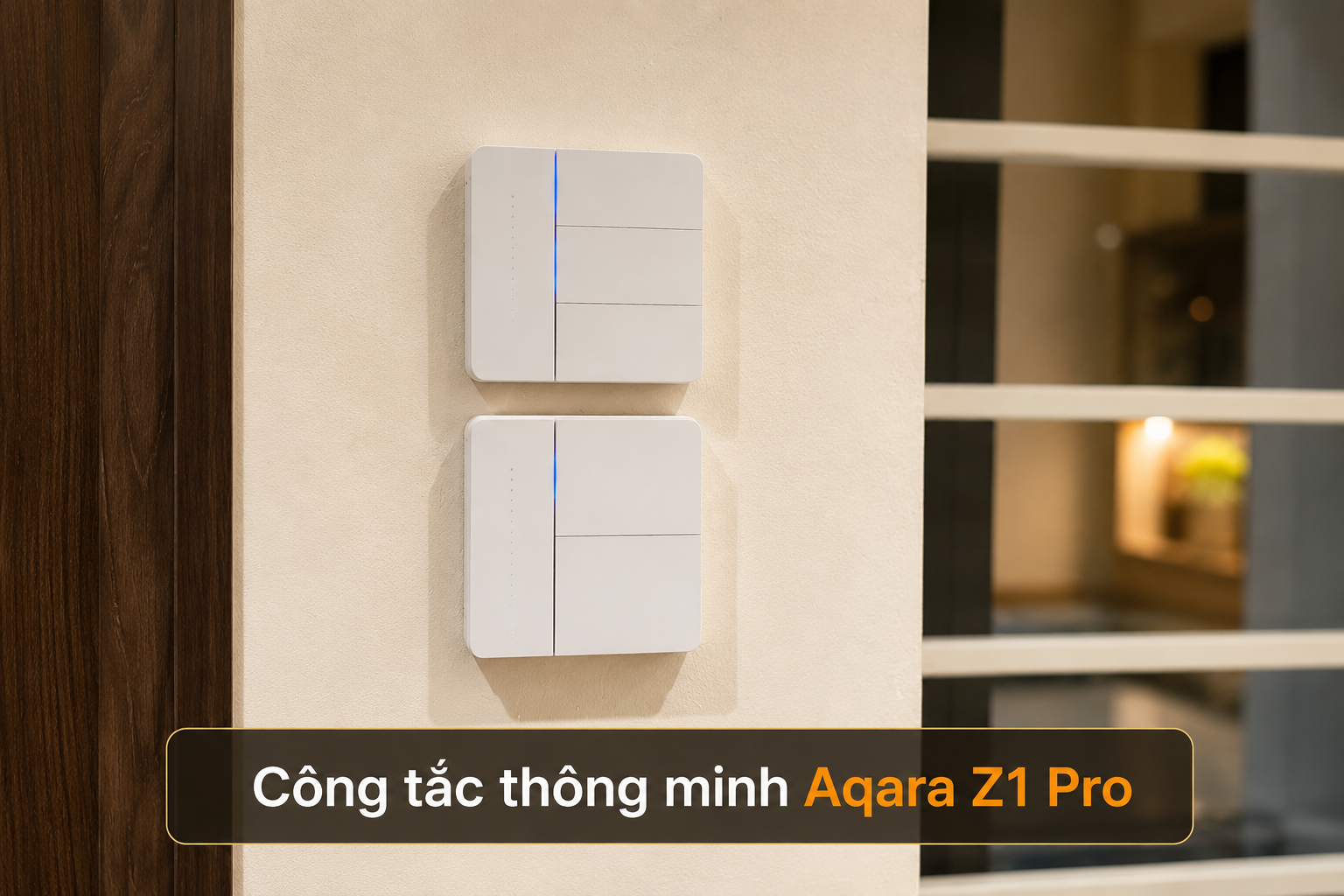 Công tắc thông minh Aqara Z1 Pro