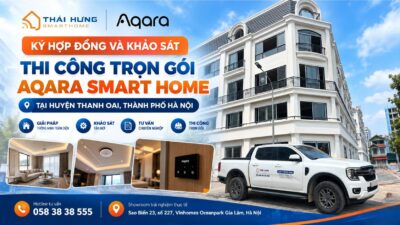 Khảo sát ký hợp đồng Aqara Smart Home tại Thanh Oai, Hà Nội