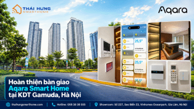 Bàn giao Aqara Smart Home tại KDT Gamuda Hà Nội