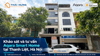 Khảo sát và tư vấn Aqara Smart Home tại Thanh Liệt, Hà Nội