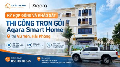Khảo sát ký hợp đồng thi công Aqara Smart Home tại Vũ Yên, Hải Phòng