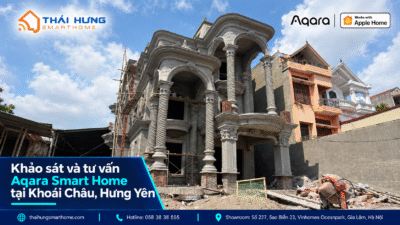 Khảo sát tư vấn Aqara Smart Home tại Khoái Châu, Hưng Yên