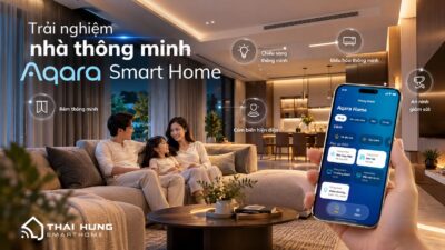 Trải nghiệm nhà thông minh Aqara Smart Home